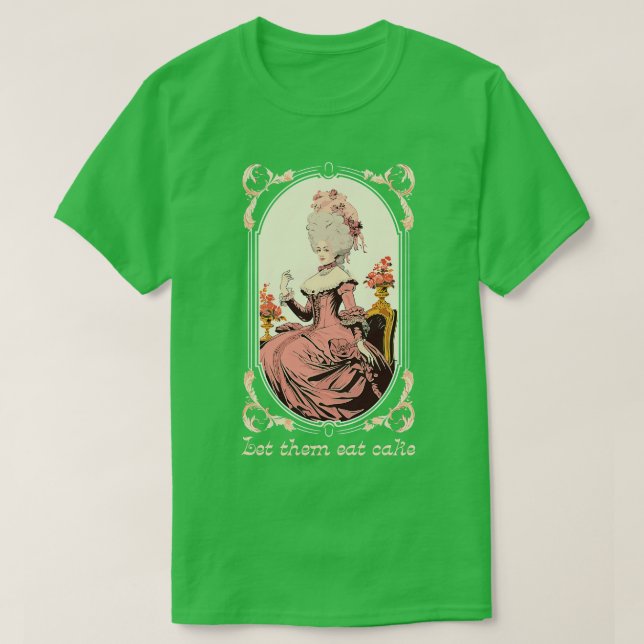 Marie Antoinette lät dem äta kummel T Shirt (Design framsida)