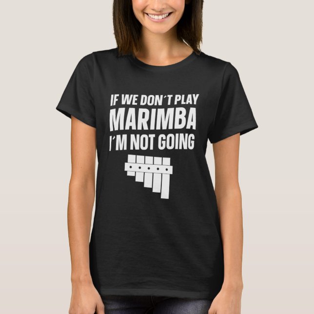 Marimba Instrument om vi inte spelar Marimba T Shirt (Framsida)