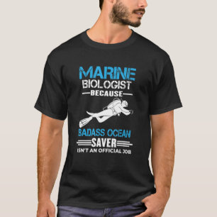 Marin biolog Badass Ocean Saver är inte en offi T Shirt