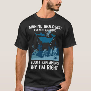 Marin biolog jag förklarar varför jag är Höger T Shirt