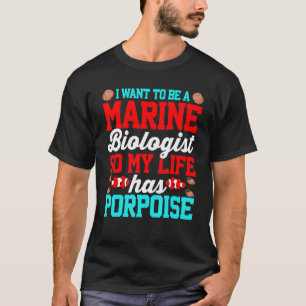 Marina biologer Porpoise Marine Life Puns T Shirt