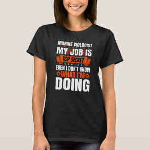 Marine Biolog Pun Även jag vet inte vad jag gör T Shirt