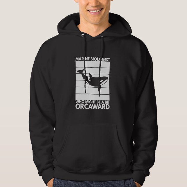 Marine Biologist Might Be Orcaward Orca Ocean Biol Hoodie (Framsida)