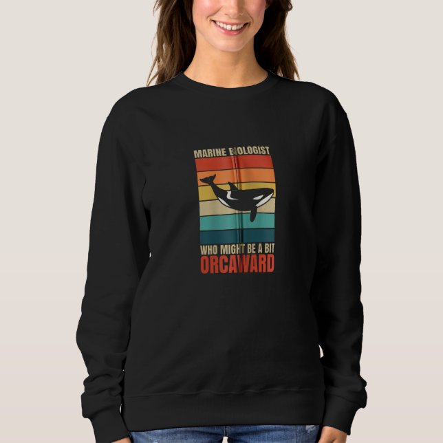 Marine Biologist Might Be Orcaward Orca Ocean Biol T Shirt (Framsida)