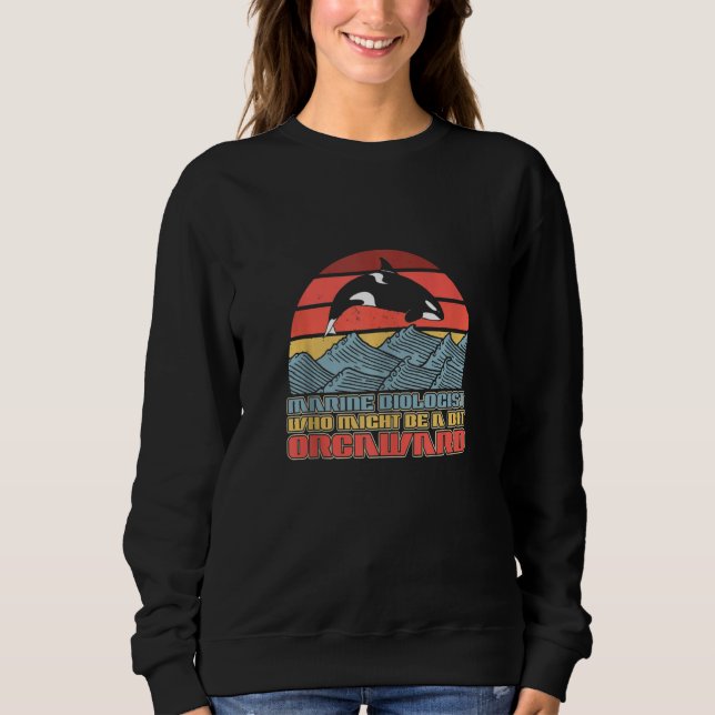 Marine Biologist Might Be Orcaward Orca Ocean Biol T Shirt (Framsida)