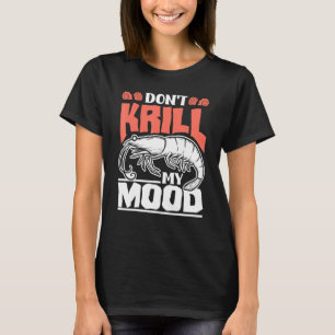 Marine Biology Marine Biologist Science Dont Krill T Shirt