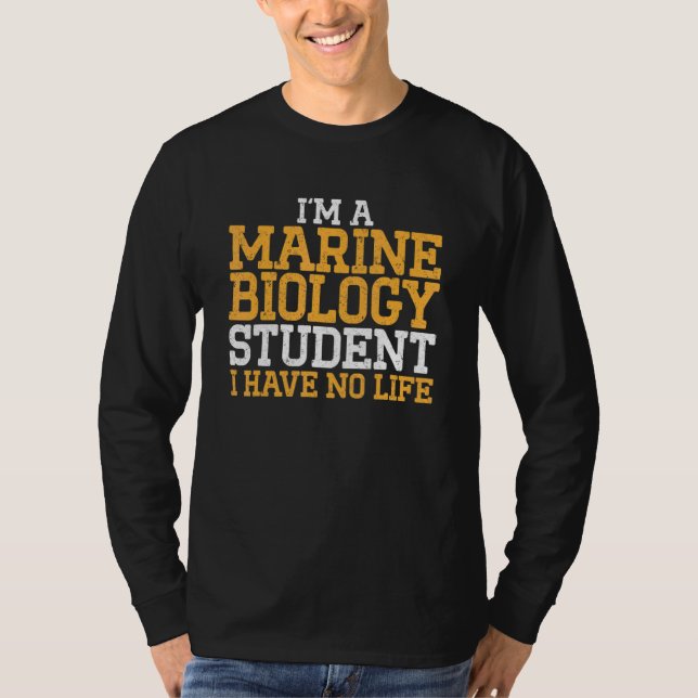 Marine Biology Student I Have No Life Marine Scien T Shirt (Framsida)
