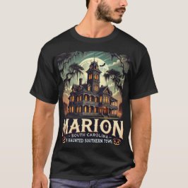 Marion SC A Haunted Southern Town T Shirt