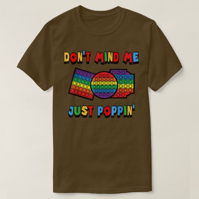 Märk mig inte bara Poppin' Funny Leksak Fidget Sen T Shirt (Design framsida)