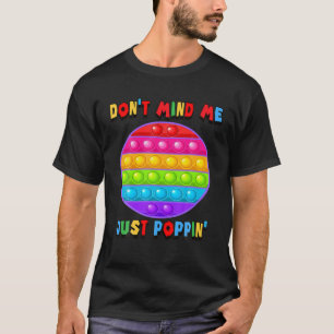 Märk mig inte bara Poppin'Circle Leksak Fidget Sen T Shirt
