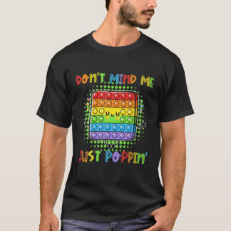 Märk mig inte bara poppin'funny Game Fidget Leksak T Shirt