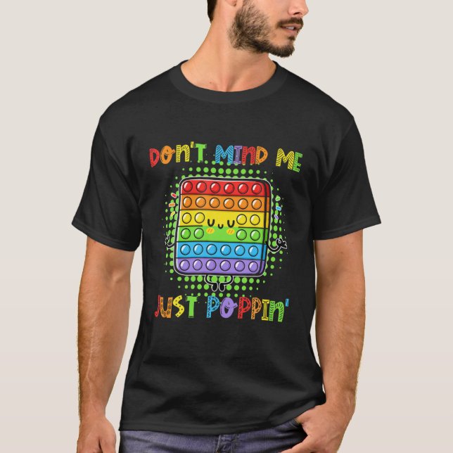 Märk mig inte bara poppin'funny Game Fidget Leksak T Shirt (Framsida)