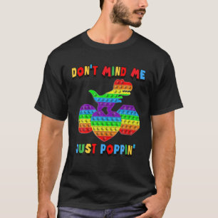 Märk mig inte bara poppin'funny Rex Fidget Sensor T Shirt