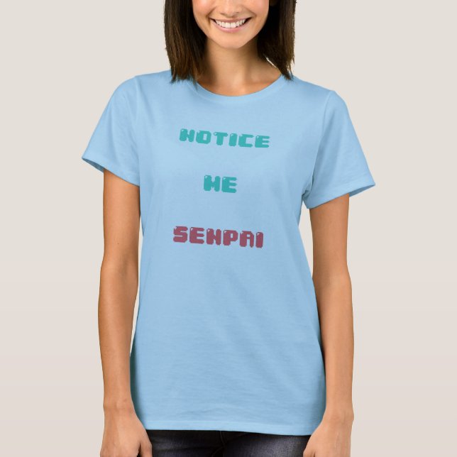 Märka mig Senpai (kvinnor) Tee Shirt (Framsida)