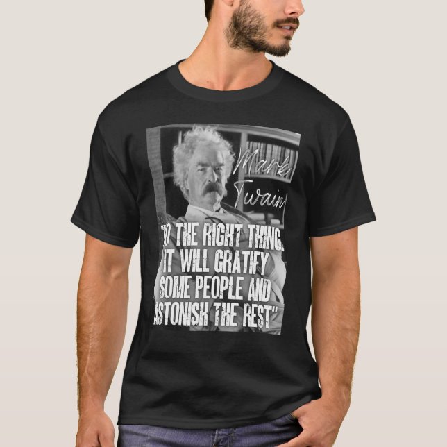 Markera Twain Quote, gör Högerna Sak som den bedöm T Shirt (Framsida)