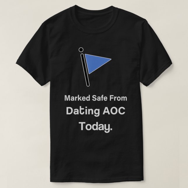 Markerad Säker från Dating AOC Idag T Shirt (Design framsida)