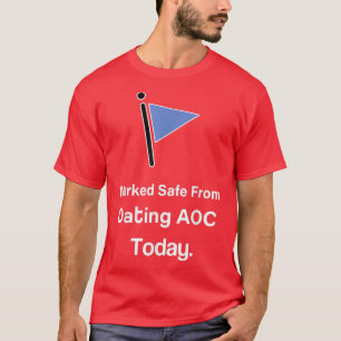 Markerad Säker från Dating AOC Idag T Shirt
