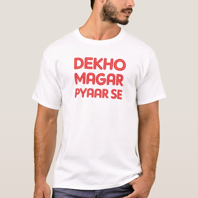 Märkes- T-tröjaDekho Magar Pyaar Se T Shirt (Framsida)