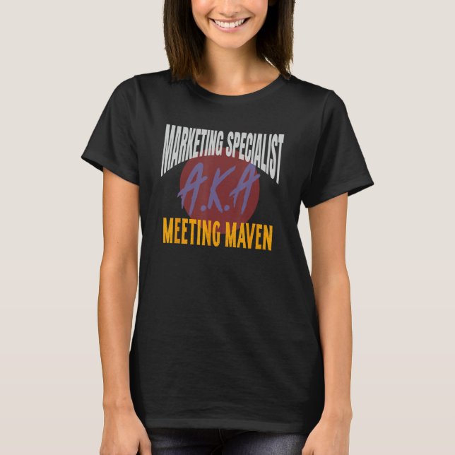 Marketing Specialist A K A Meeting Maven Marketing T Shirt (Framsida)