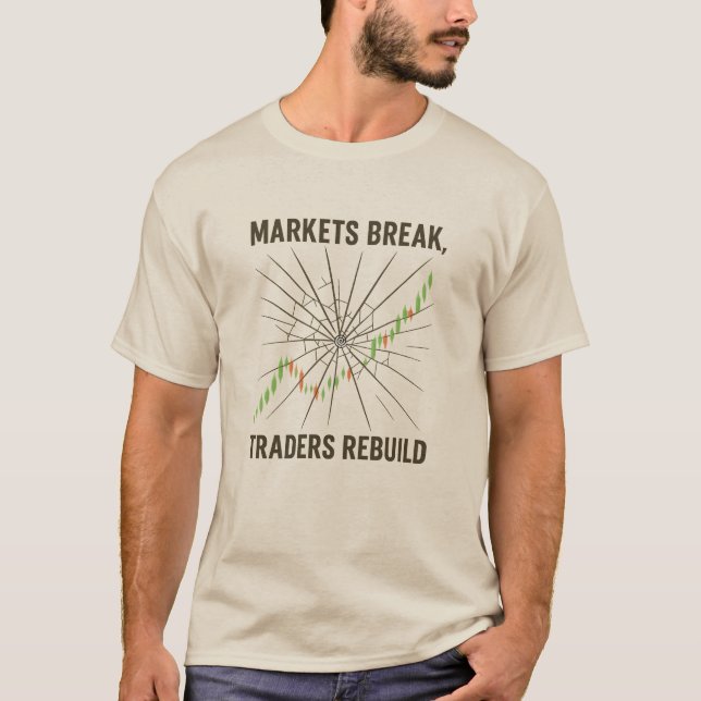 Markets Break, Traders Rebuild – Trading Grit T Shirt (Framsida)