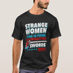 Märkliga kvinnor som Ljuger i dammar och distribue T Shirt