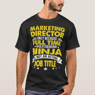 Marknadsföring Director Multitasking Ninja Actual T Shirt