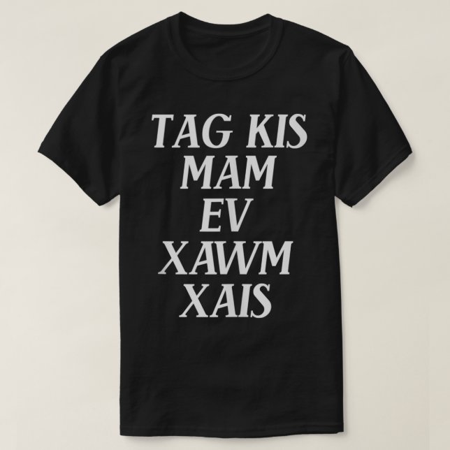 Märkre Kis Mam Ev Xawm Xais (Exercise) Funny Hmong T Shirt (Design framsida)