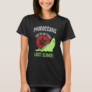 Marockaner kan bara göra något långsammare Marocko T Shirt