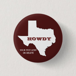 Maron Anpassningsbar Text Texas Karta kontur Howdy Knapp