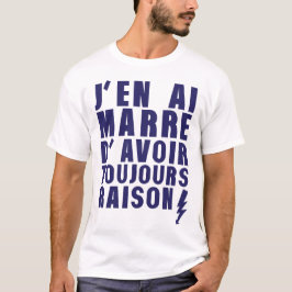 marre avoir toujours raison citation t shirt
