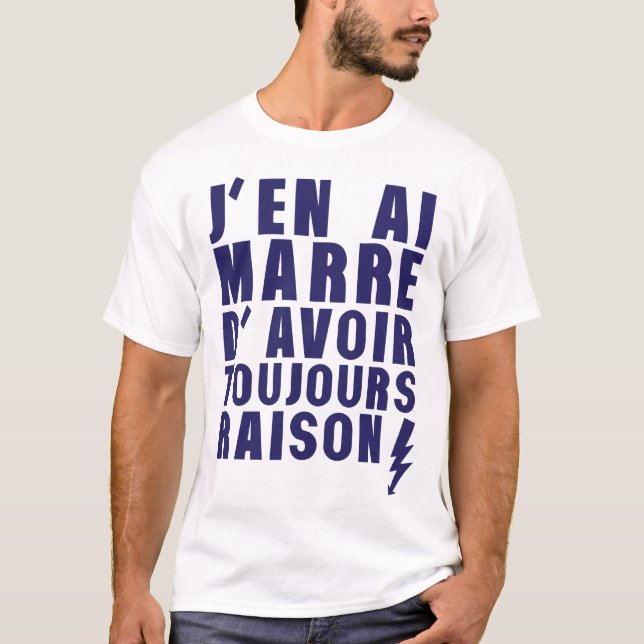marre avoir toujours raison citation  t shirt (Framsida)