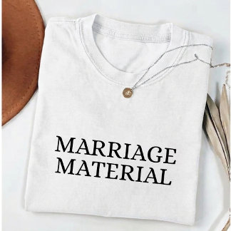 Marriage Material Future Wife to be  T Shirt