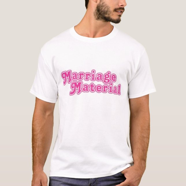 MARRIAGE-MATERIAL TEE SHIRT (Framsida)
