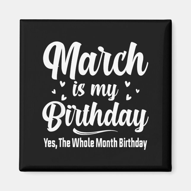 Mars är min födelsedag ja hela månaden födelsedag  magnet (Framsidan)