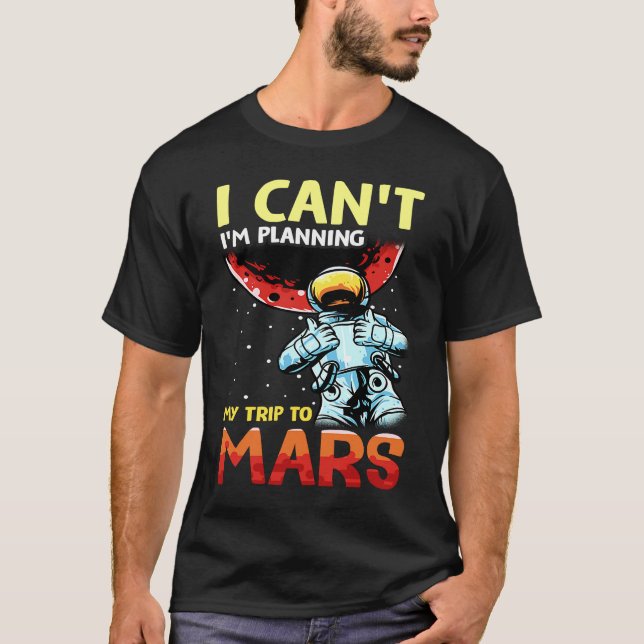Mars Astronomy Funny  I'm Busy T Shirt (Framsida)
