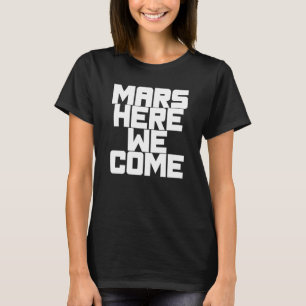 Mars här vi kommer t shirt