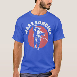 Mars Landing Astronaut Space T Shirt