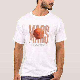 MARS Red dust, silent plains, and infinite dreams T Shirt