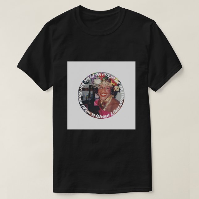 Marsha P. Johnson No Pride for some Liberation P T Shirt (Design framsida)