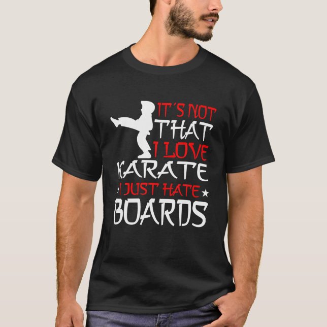 MARTIAL ARTS KARATE... Jag hatar bara styrelser. T Shirt (Framsida)