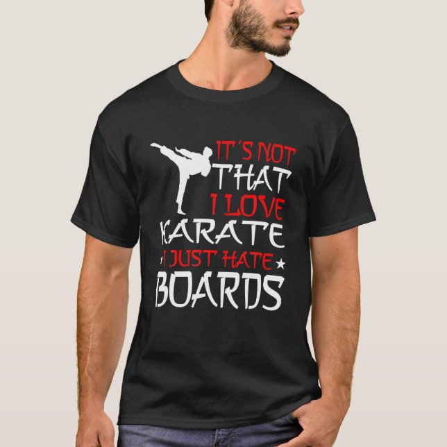 MARTIAL ARTS KARATE... Jag hatar bara styrelser. T Shirt (Framsida)