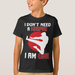 Martialkonst Karate... Jag behöver inte ett vapen T Shirt