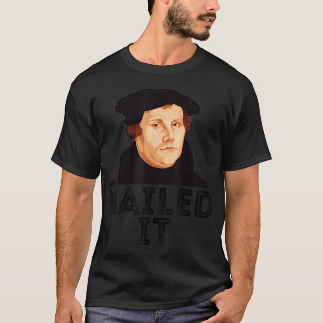Martin Luther Nailed It 500th Reformation Day Prot T Shirt (Framsida)
