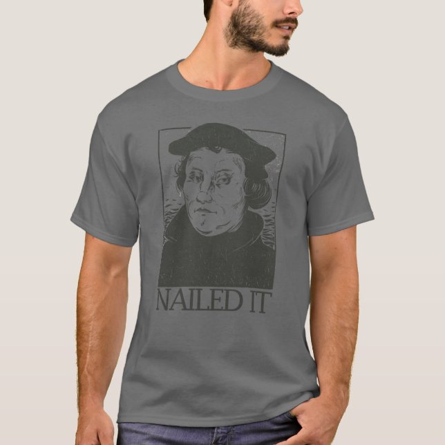 Martin Luther Nailed It Reformation Nailed It T Shirt (Framsida)