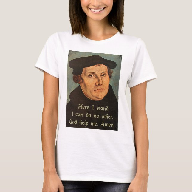 Martin Luther Quotation, här som jag står Tee Shirt (Framsida)