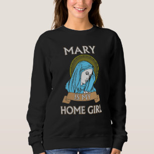 Mary är min Homegirl Rolig Katolsk Tröja