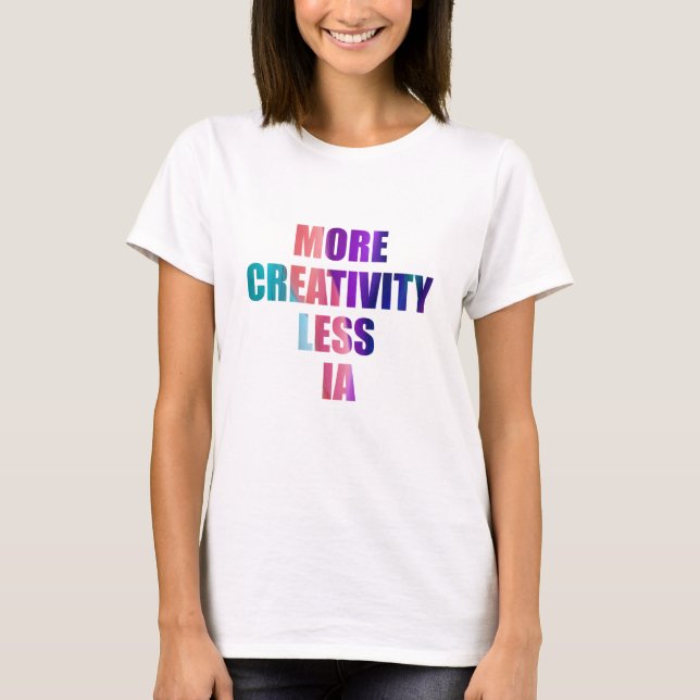 Más creatividad y menos inteligencia artificial t shirt (Framsida)