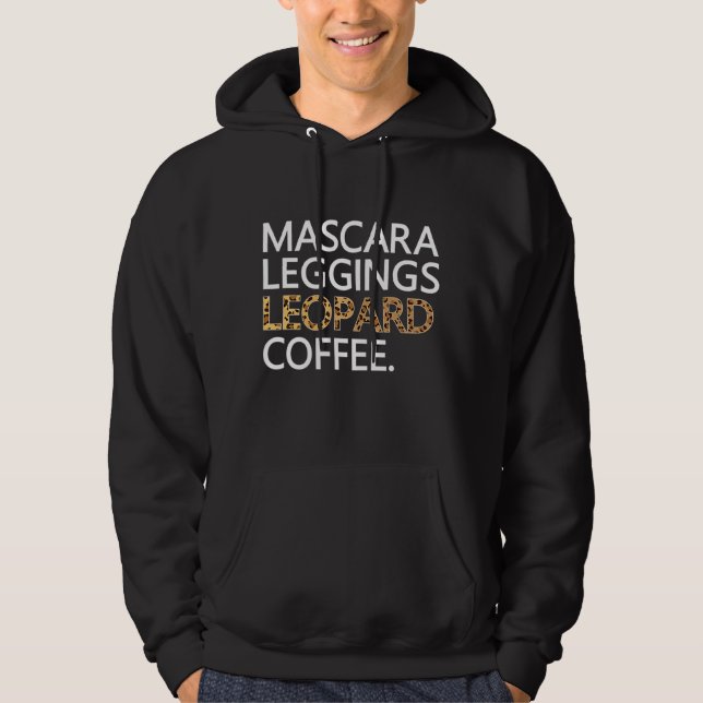 Mascara Leggings Leopard Coffee Funny Makeup Quote Hoodie (Framsida)