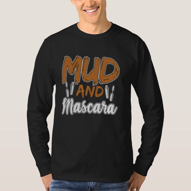 Mascara Mud And Mascara  Ideal for Makeup Artists T Shirt (Framsida)