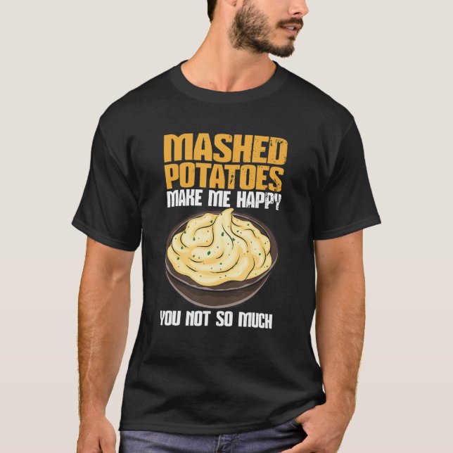 Mashpotatis gör mig Lycklig T Shirt (Framsida)